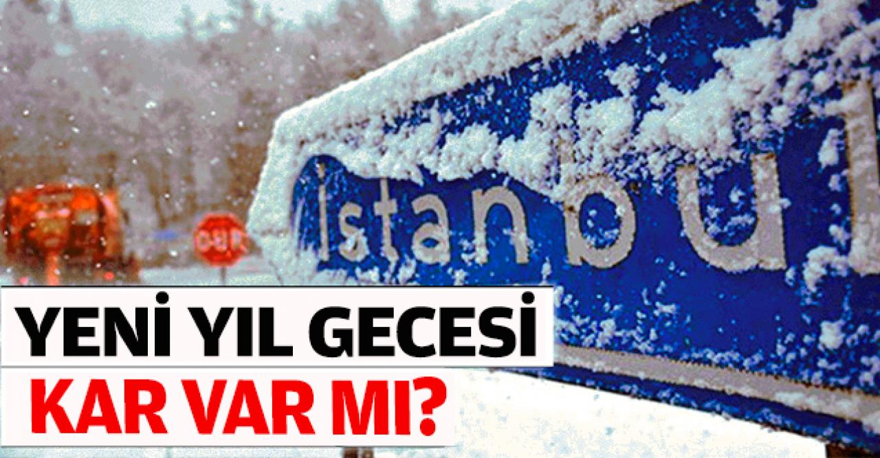 Yılbaşı gecesi kar yağacak mı?