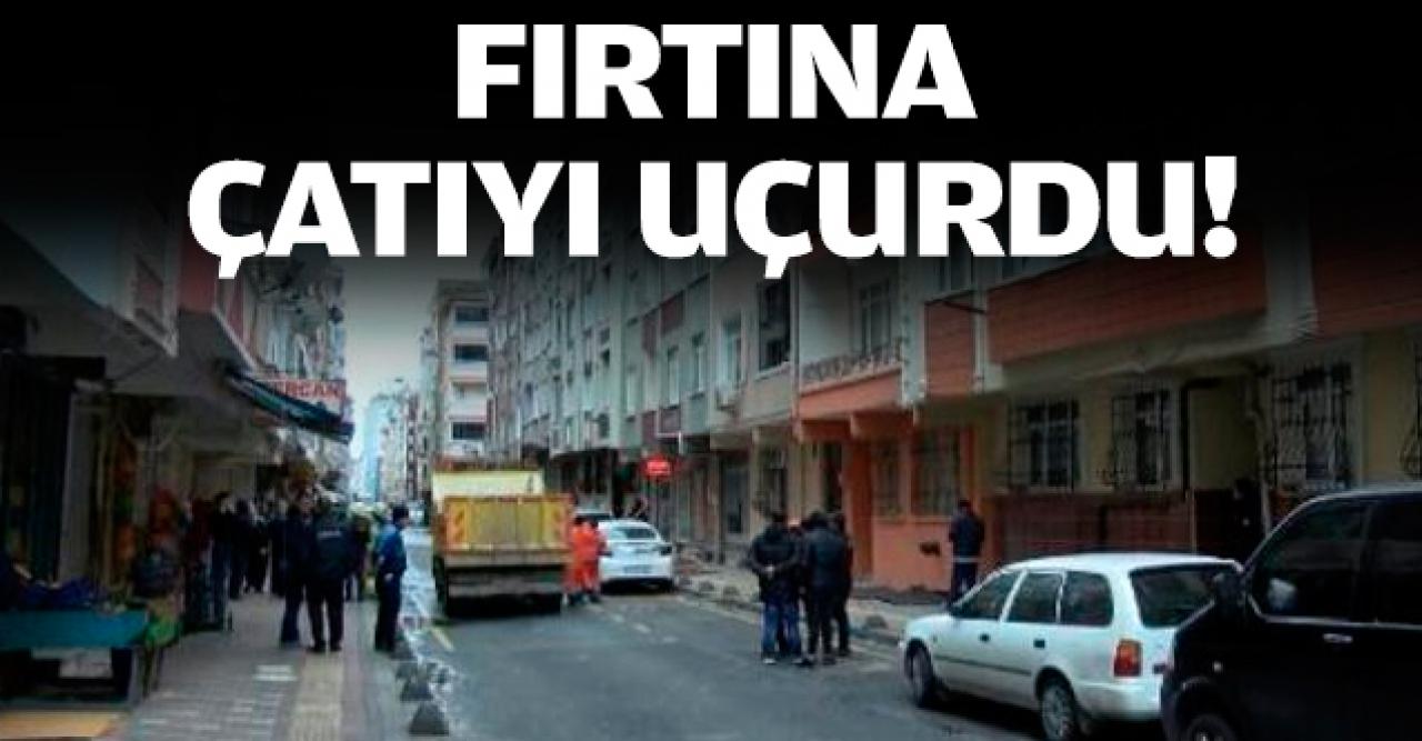 Fırtına İstanbul'da çatıyı uçurdu