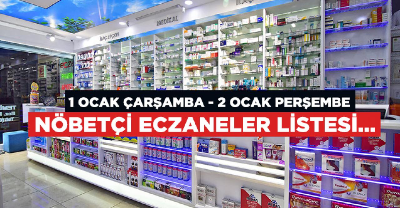 İstanbul 1 Ocak - 2 Ocak nöbetçi eczaneler | Adres ve telefon bilgileri