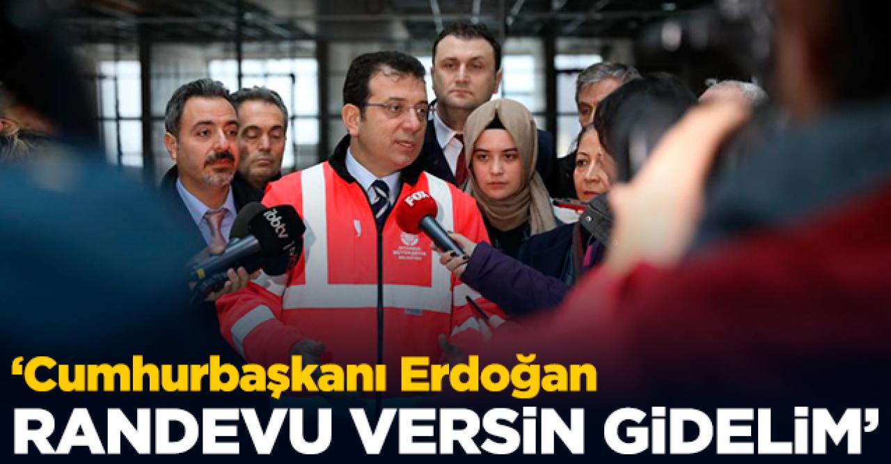 Erdoğan randevu versin gidelim