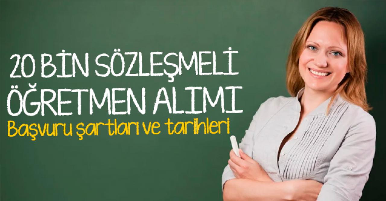 20 bin sözleşmeli öğretmen alımı başvuru tarihleri, şartları ve branş dağılımı