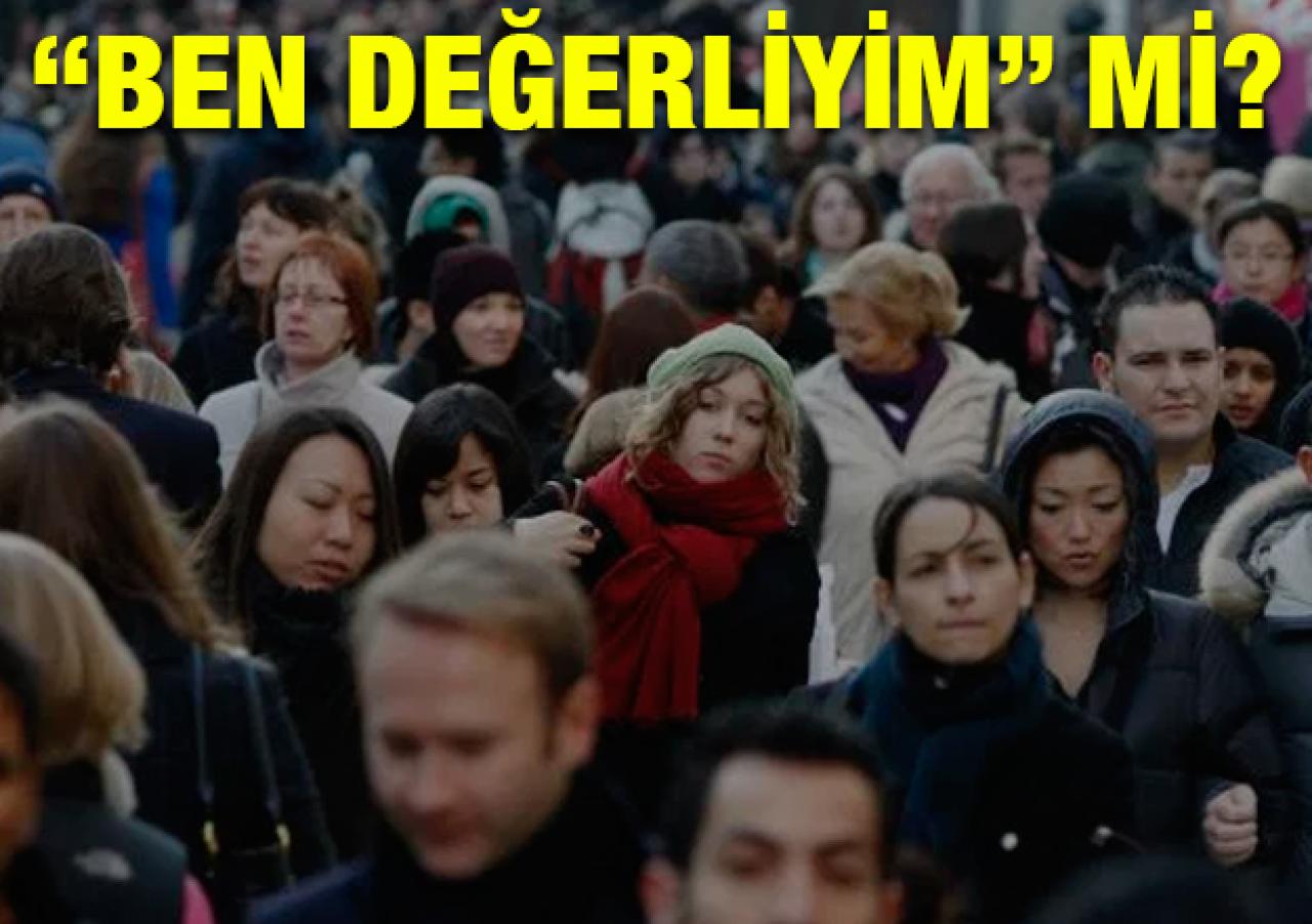 “Ben değerliyim” mi?