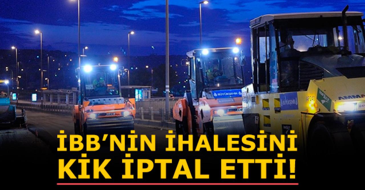 İBB'nin ihalesini KİK iptal etti!