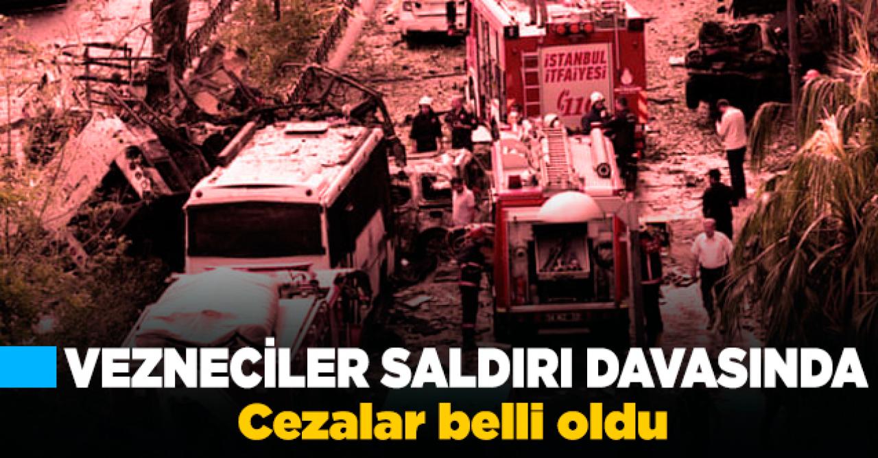 Vezneciler saldırısı davasında cezalar belli oldu