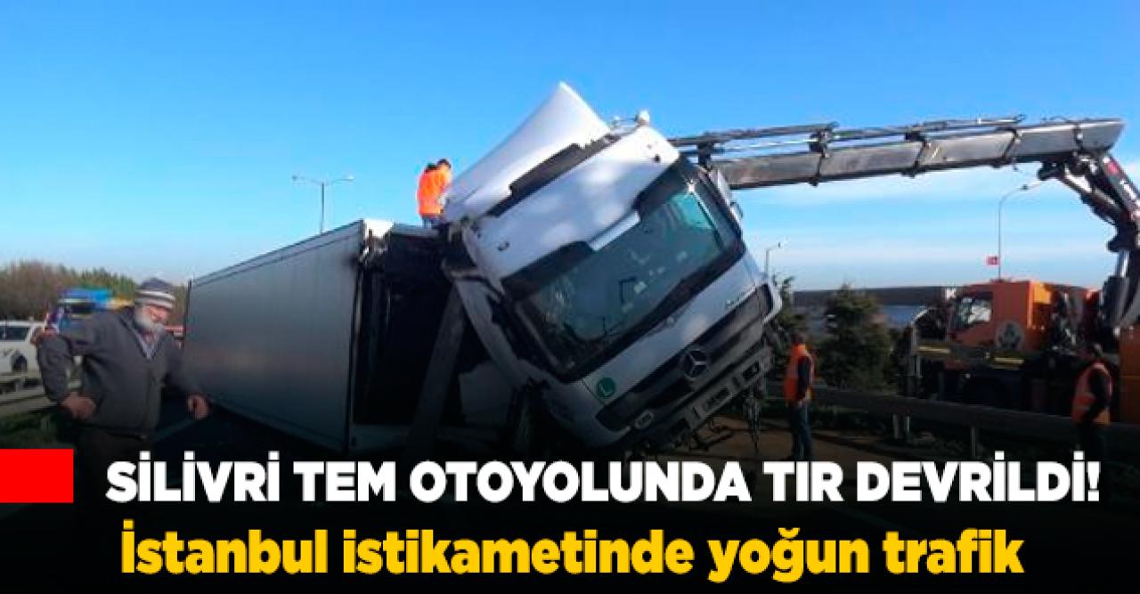 Silivri TEM Otoyolunda TIR devrildi