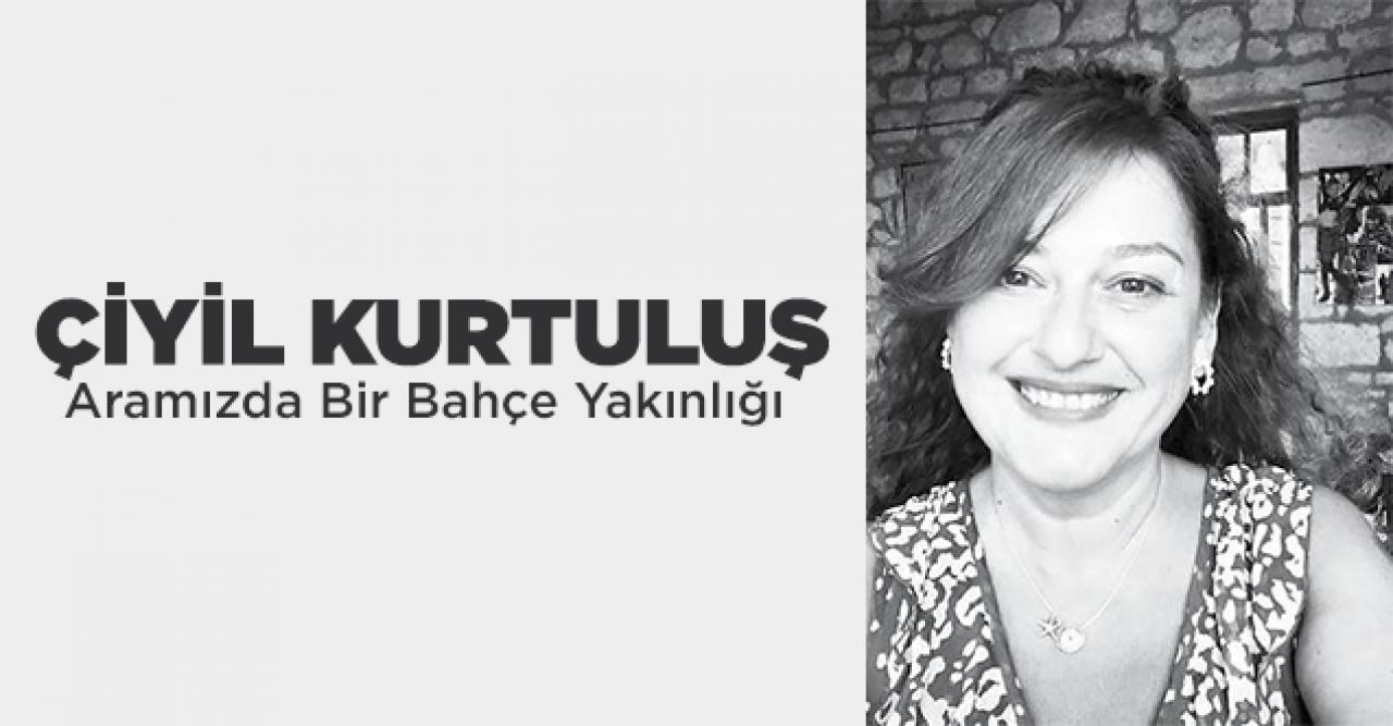 Çiyil Kurtuluş - Aramızda Bir Bahçe Yakınlığı