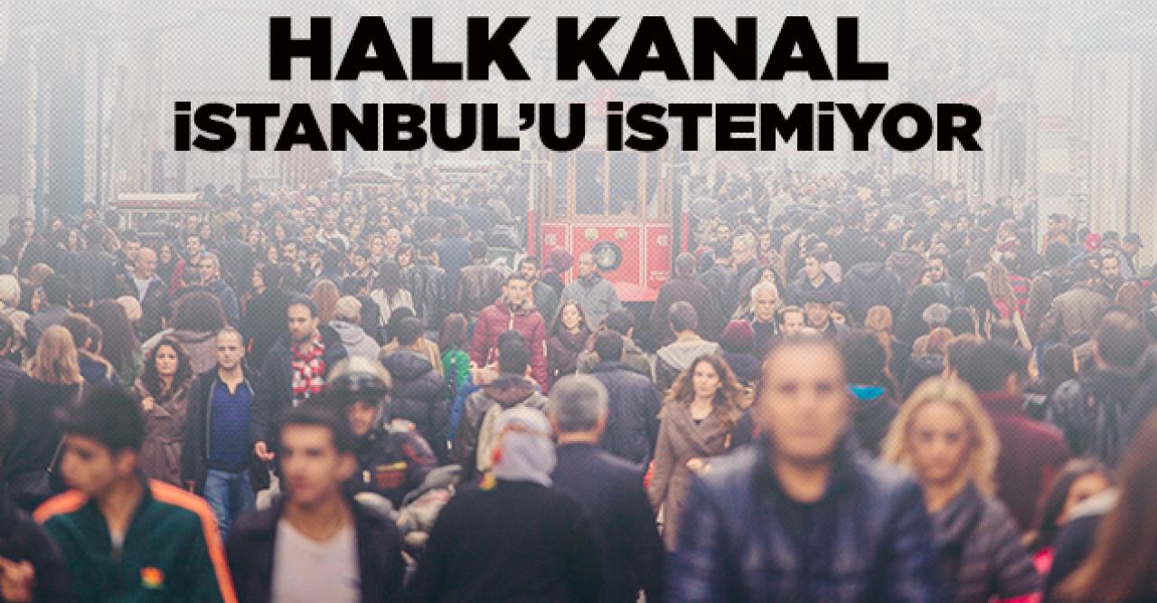 İstanbullu Kanal İstanbul'u istemiyor