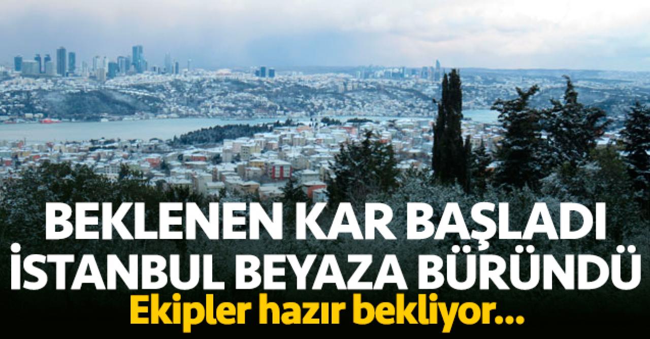 Kar başladı İstanbul beyaza büründü!