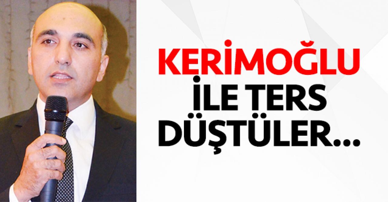 Kerimoğlu ile ters düştüler