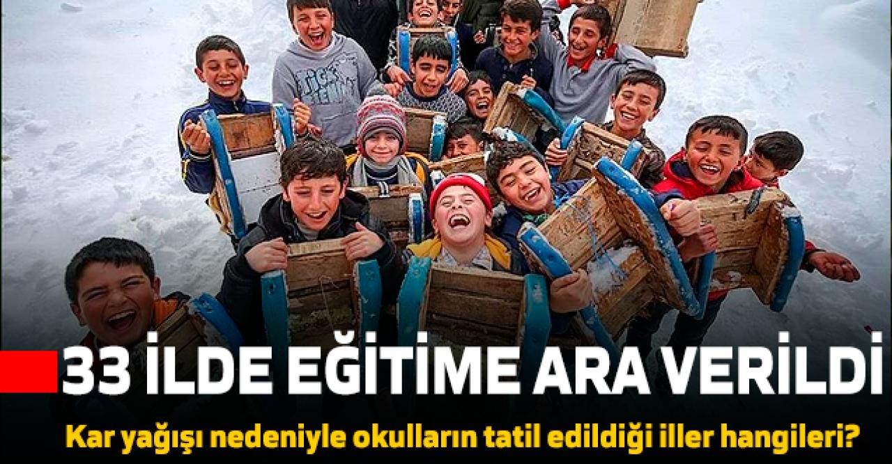 33 il kar yağışı sebebiyle eğitime ara verdi! Hangi illerde okullar tatil?