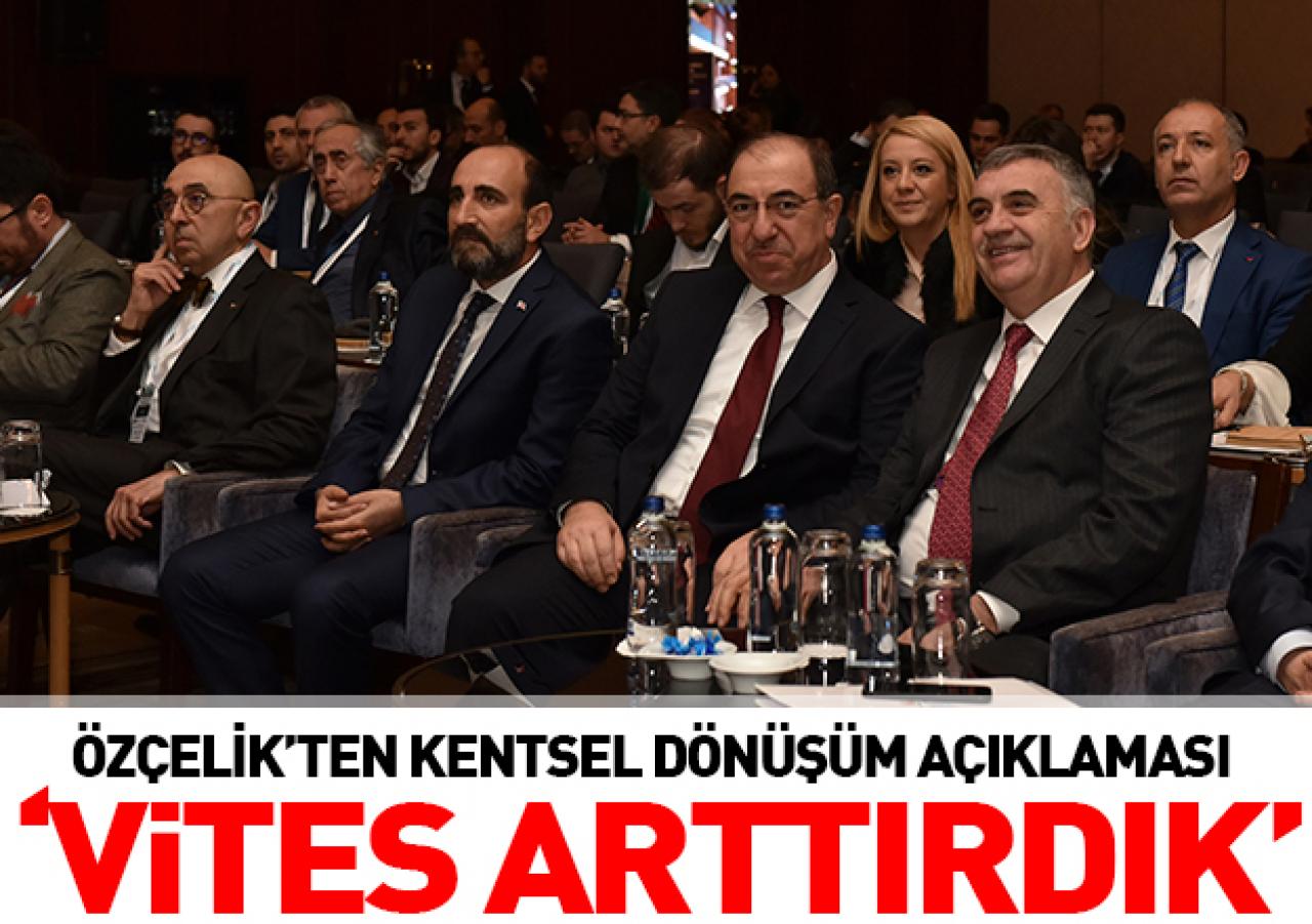 Kentsel dönüşümde vites arttırdık