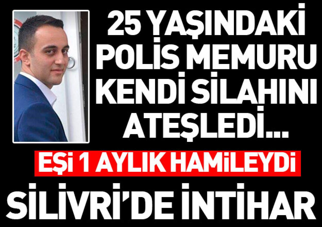 Silivri'de intihar! 25 yaşındaki polis memuru kendi silahını ateşledi