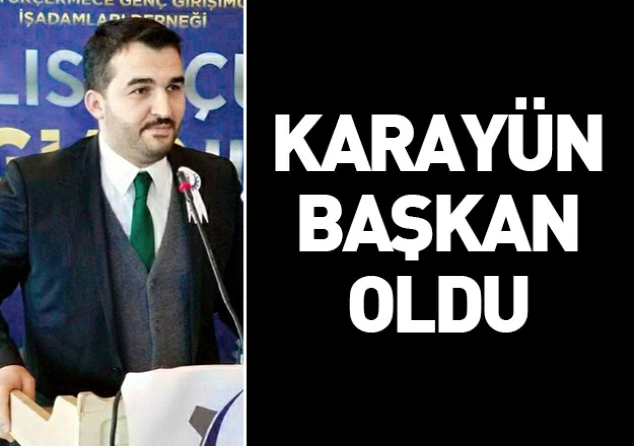 Karayün başkan oldu