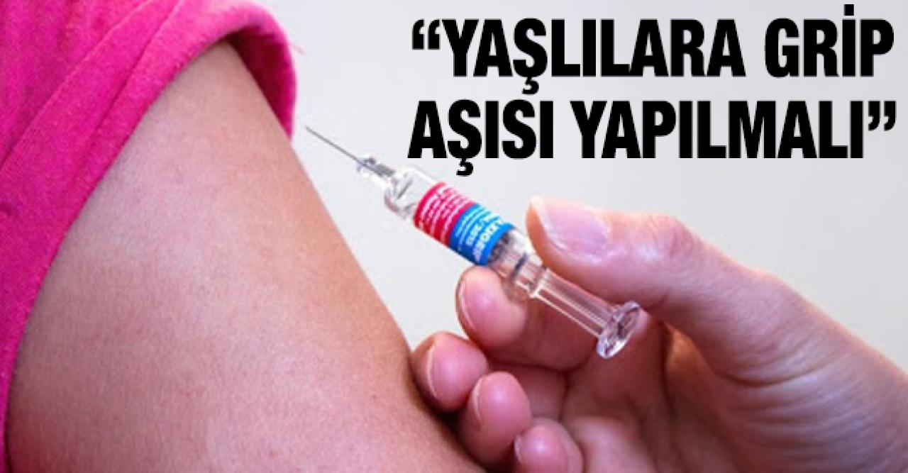 Yaşlılara grip aşısı yapılmalı