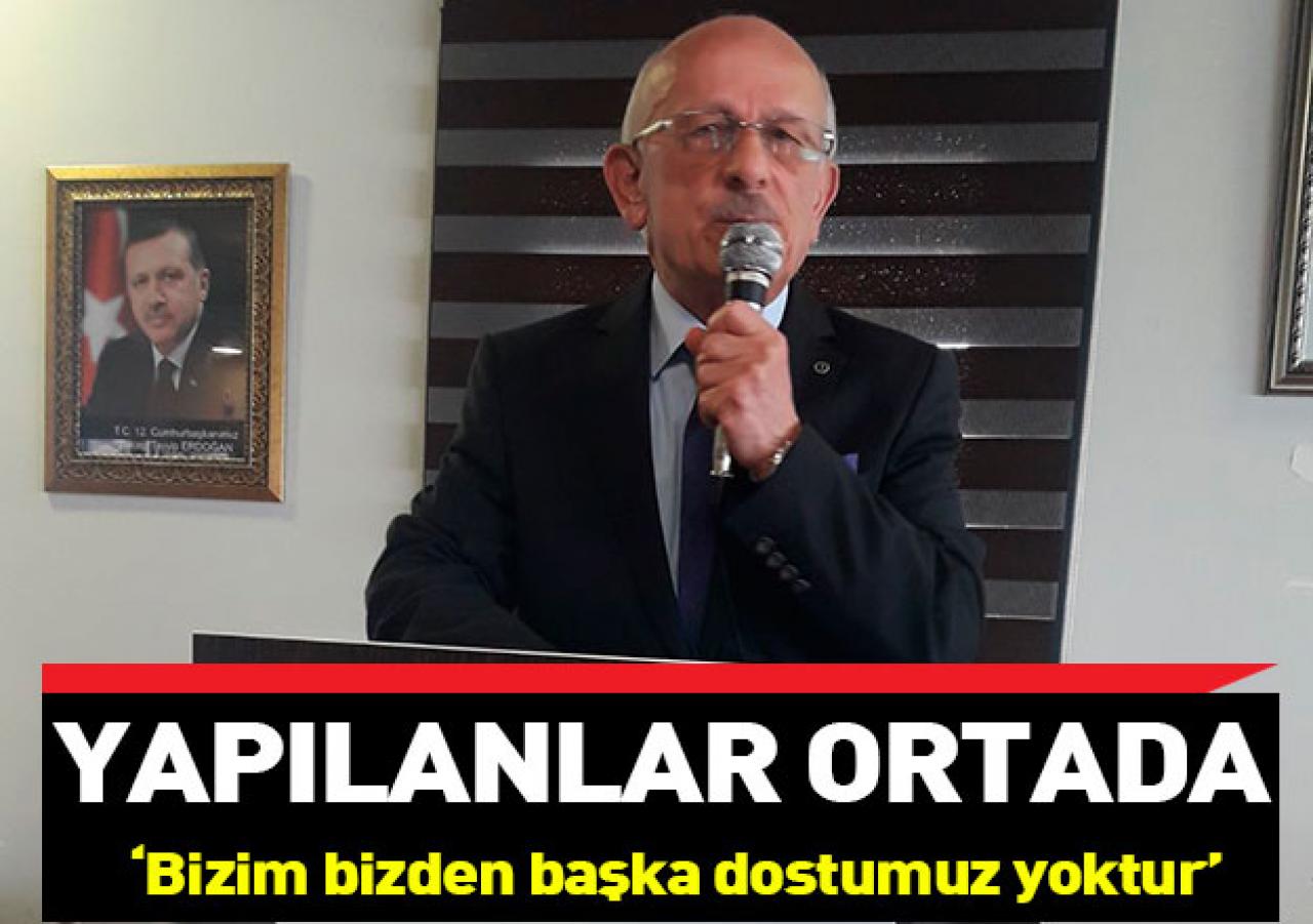 Bizim bizden başka dostumuz yoktur!