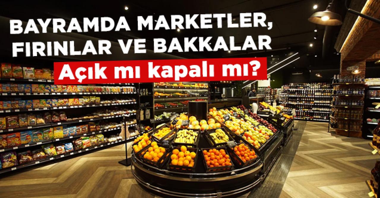 Ramazan Bayramı 24-25-26 Mayıs fırınlar, marketler ve bakkallar açık mı kapalı mı? Çalışma saatleri...