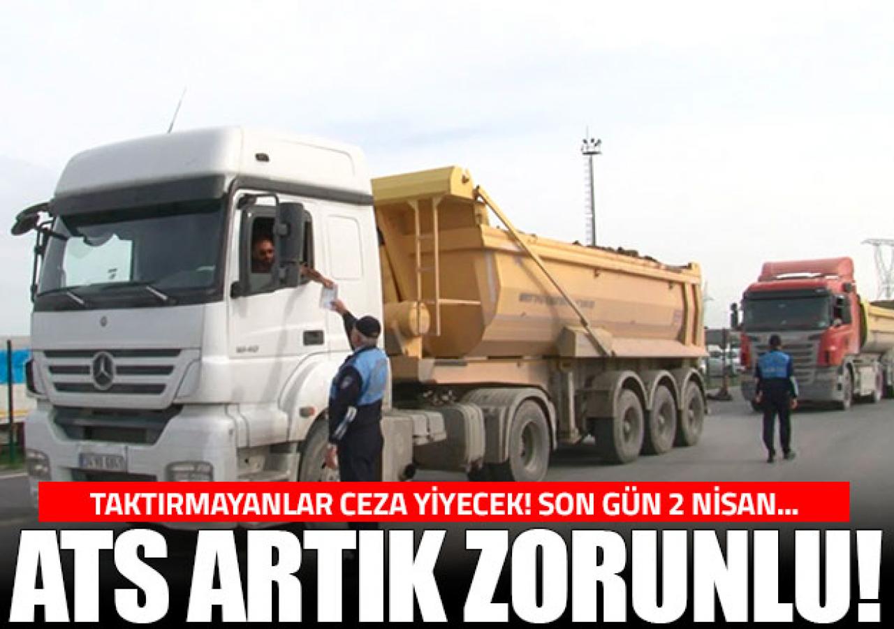 ATS taktırmayanlar trafiğe çıkamayacklar