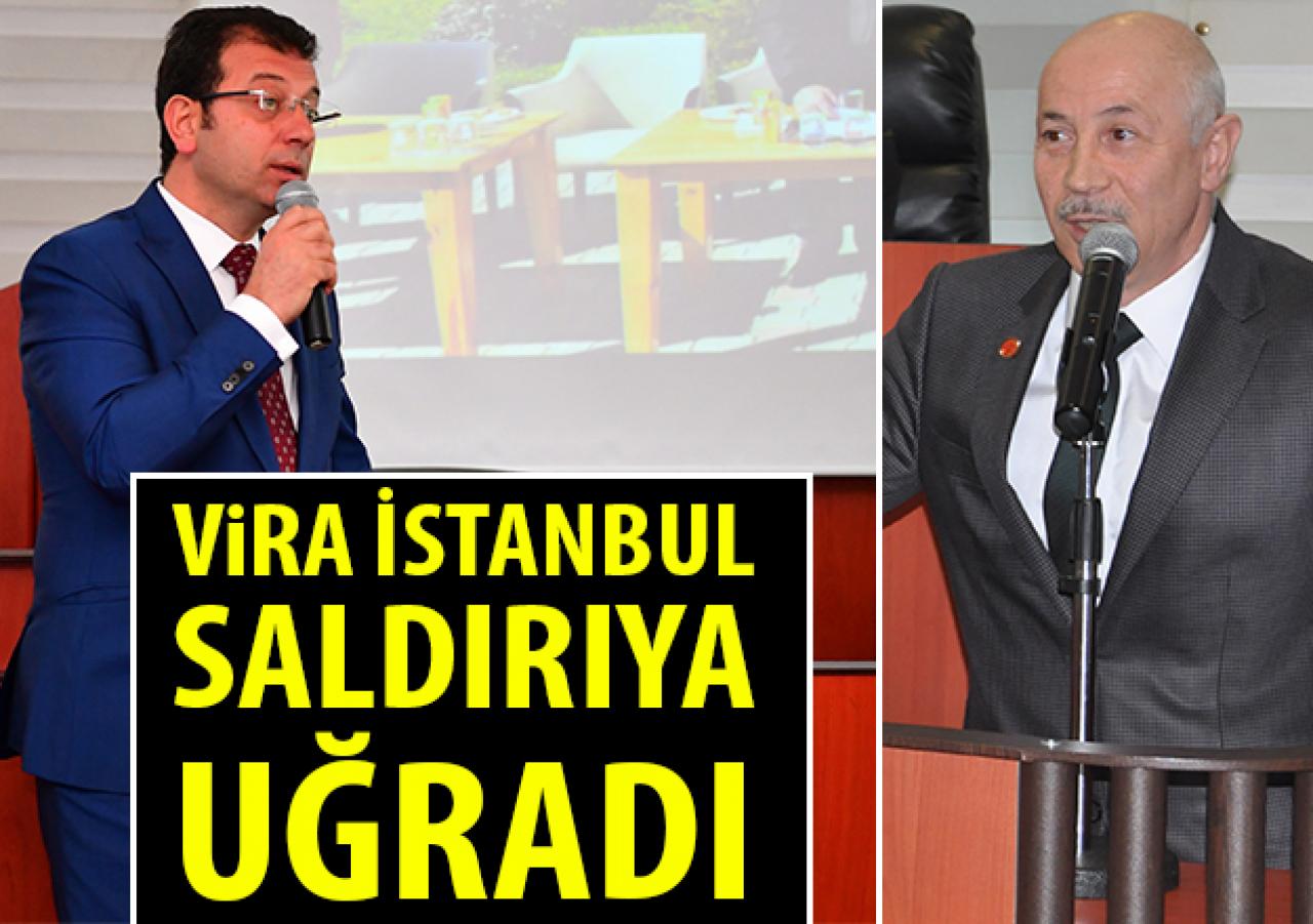 Vira İstanbul saldırıya uğradı