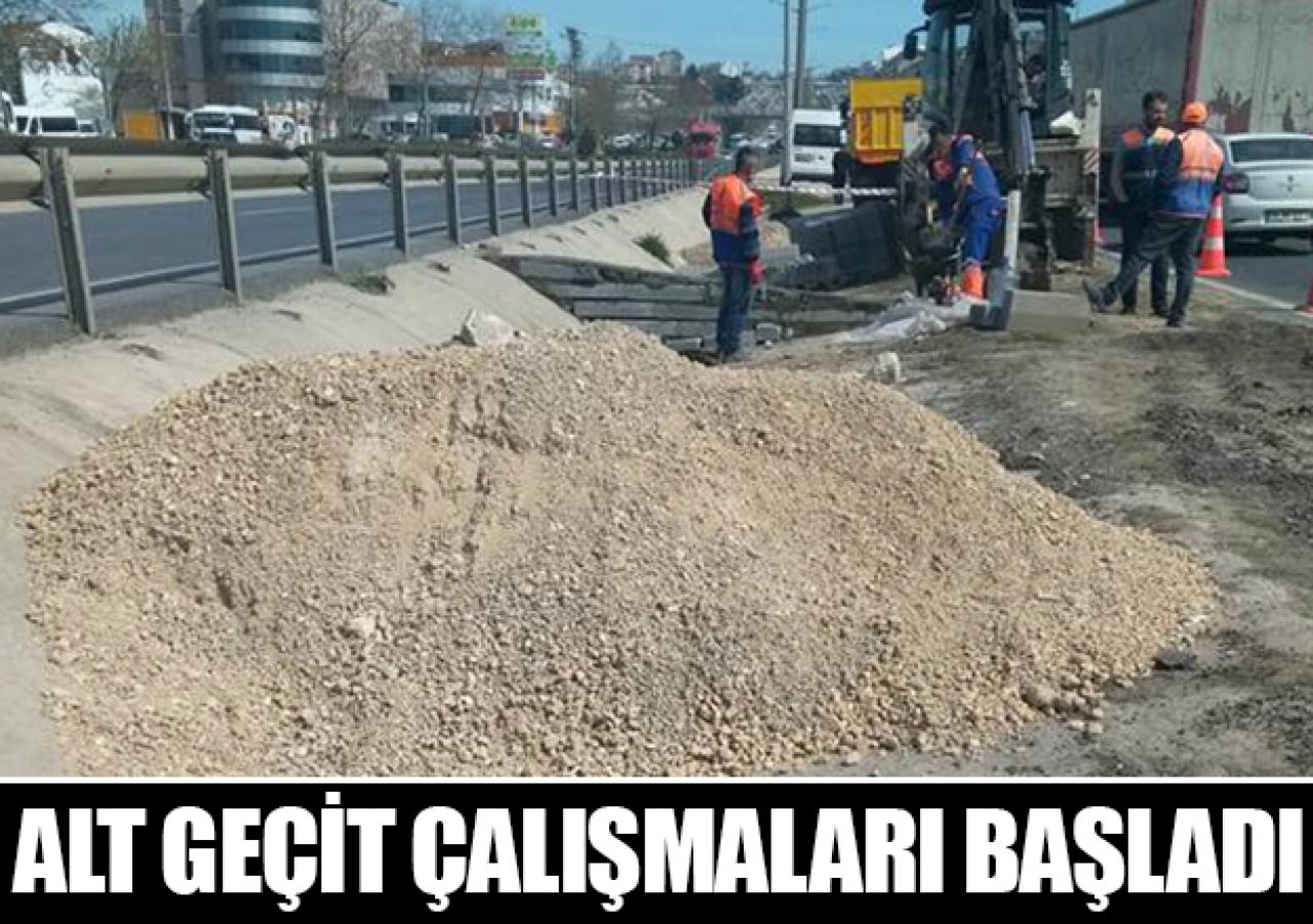 Alt geçit çalışmaları başladı