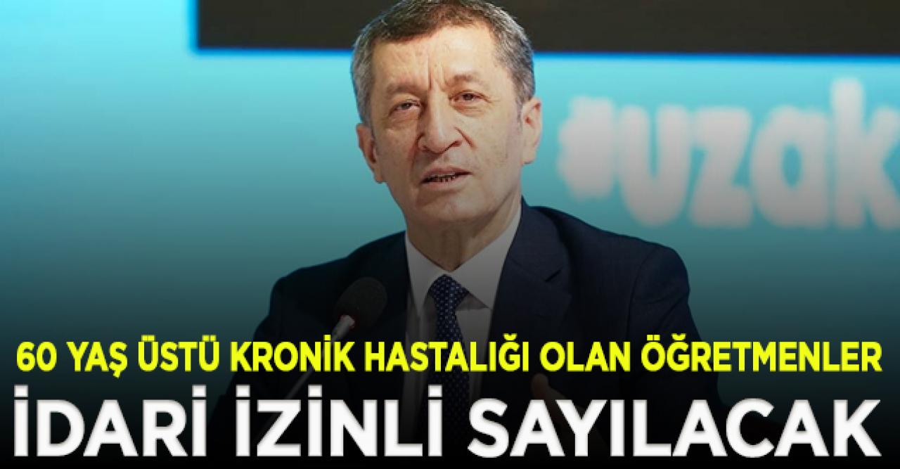 60 yaş üstü kronik hastalığı olan öğretmenler idari izinli sayılacak