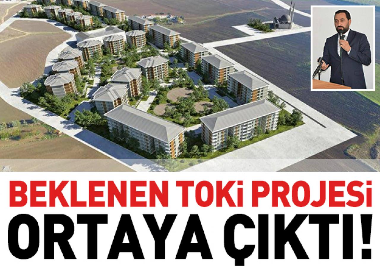 Beklenen TOKİ projesi ortaya çıktı