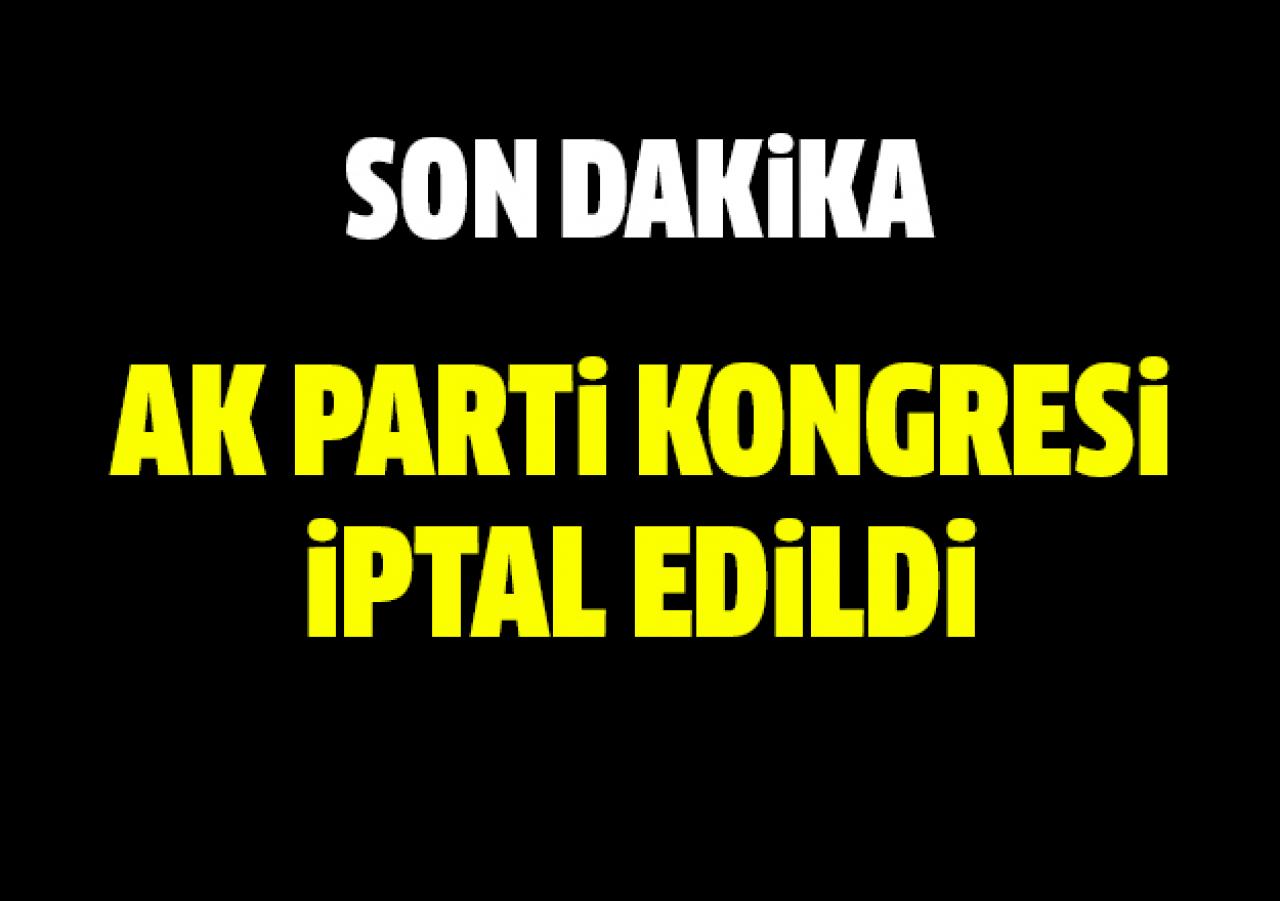 Ak Parti'nin Beylikdüzü kongresi iptal edildi