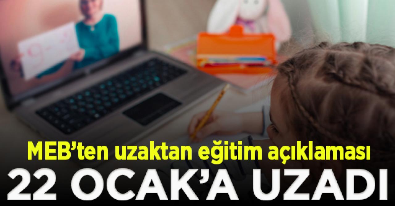 MEB açıkladı: Uzaktan eğitim 22 Ocak'a uzadı