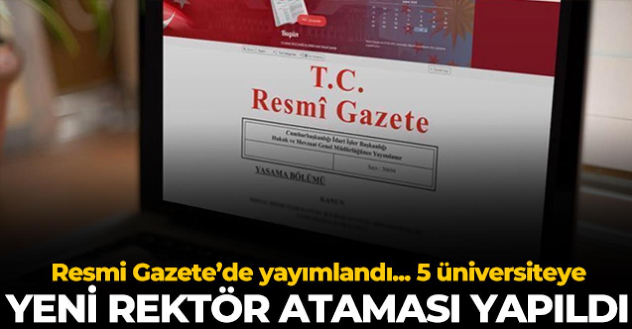 5 üniversiteye rektör ataması