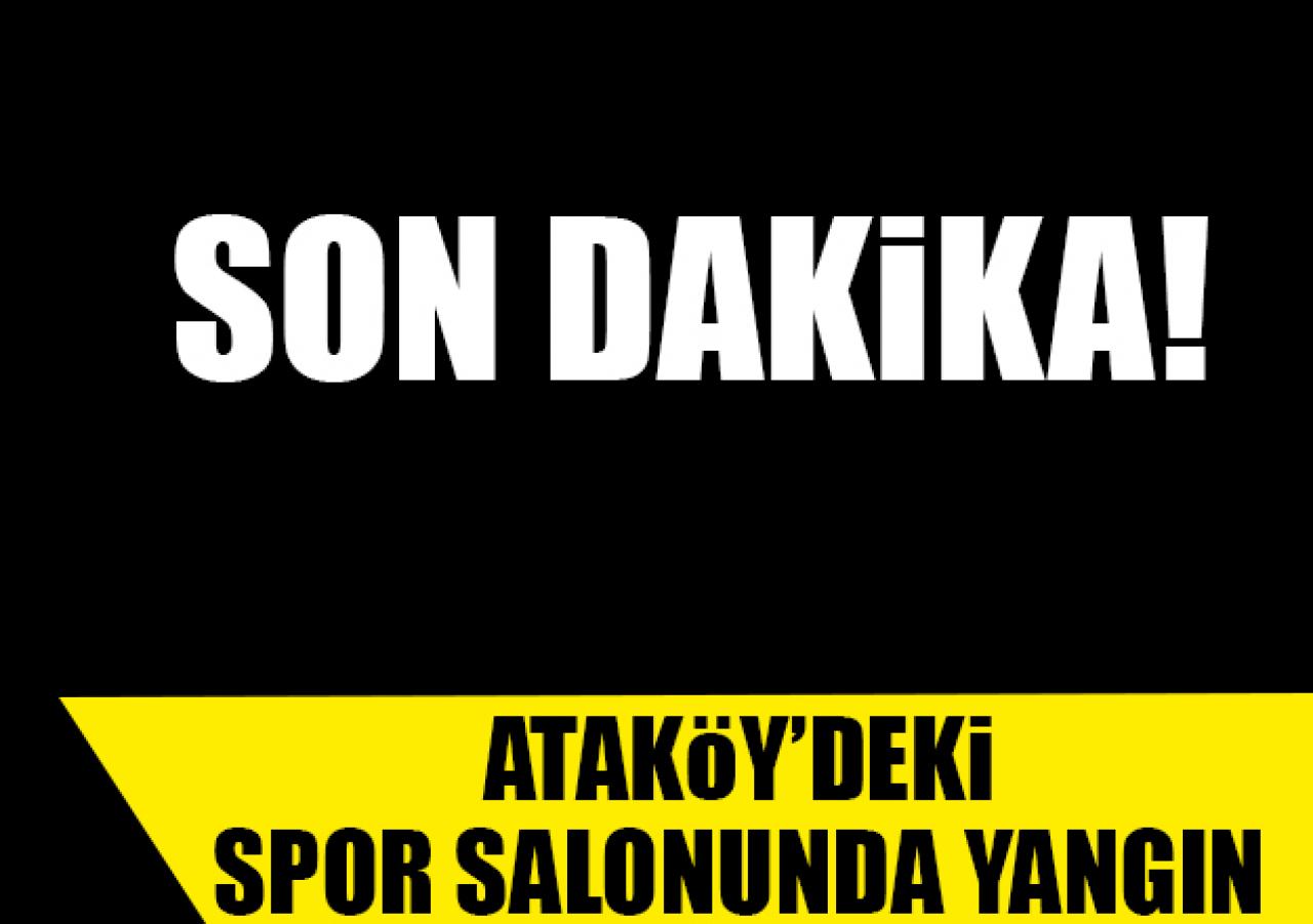 Ataköy'deki spor salonunda yangın