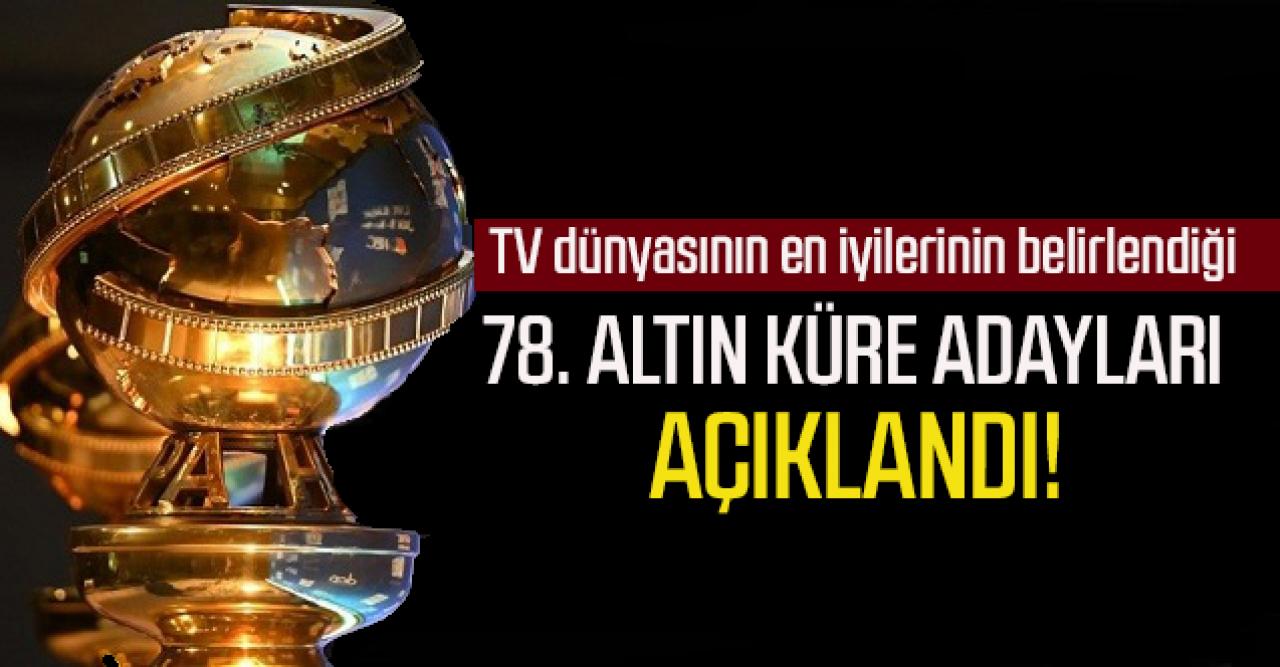 TV dünyasının en iyilerinin belirlendiği 78. Altın Küre adayları belli oldu