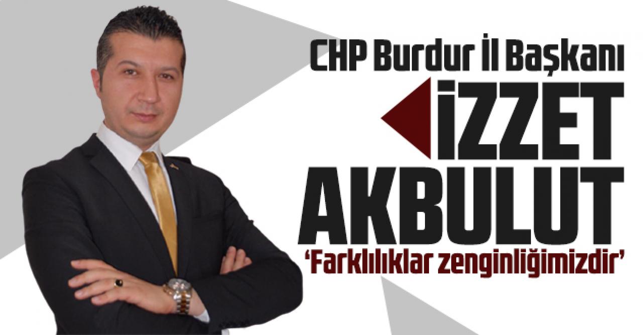 İzzet Akbulut: Farklılığımız zenginliğimiz