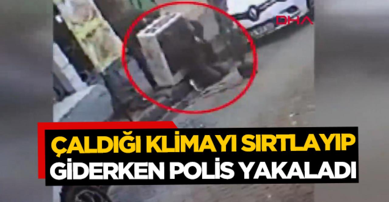 Bahçelievlerde çaldığı klimayı sırtlayan hırsız polise yakalandı