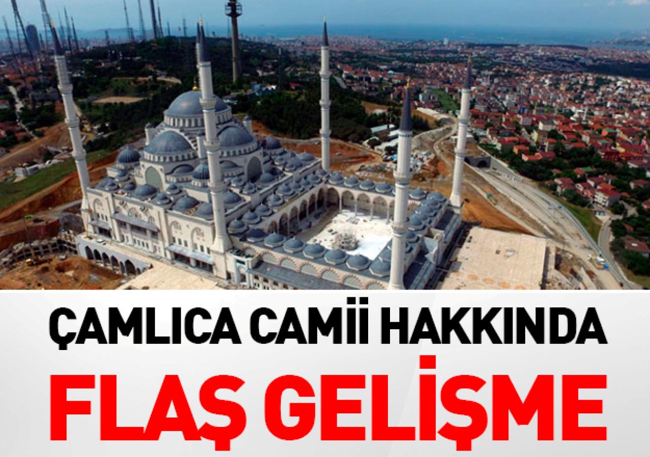 Çamlıca Camii ile ilgili flaş gelişme