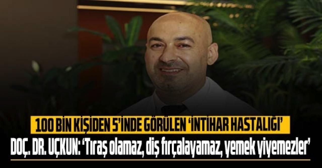 100 bin kişiden 5'inde görülen intihar hastalığı: Tıraş olamaz, diş fırçalayamaz, yemek yiyemez