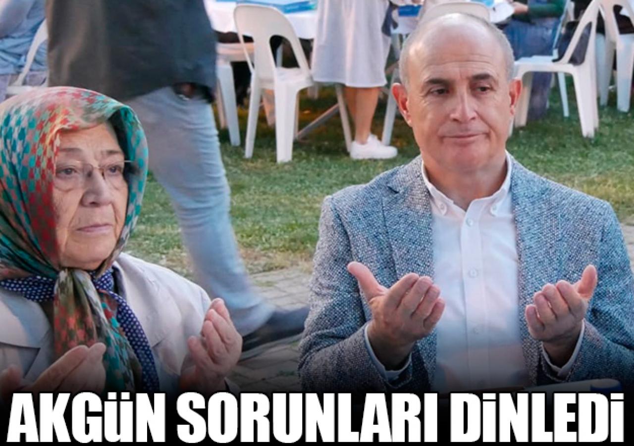 Akgün sorunları dinledi