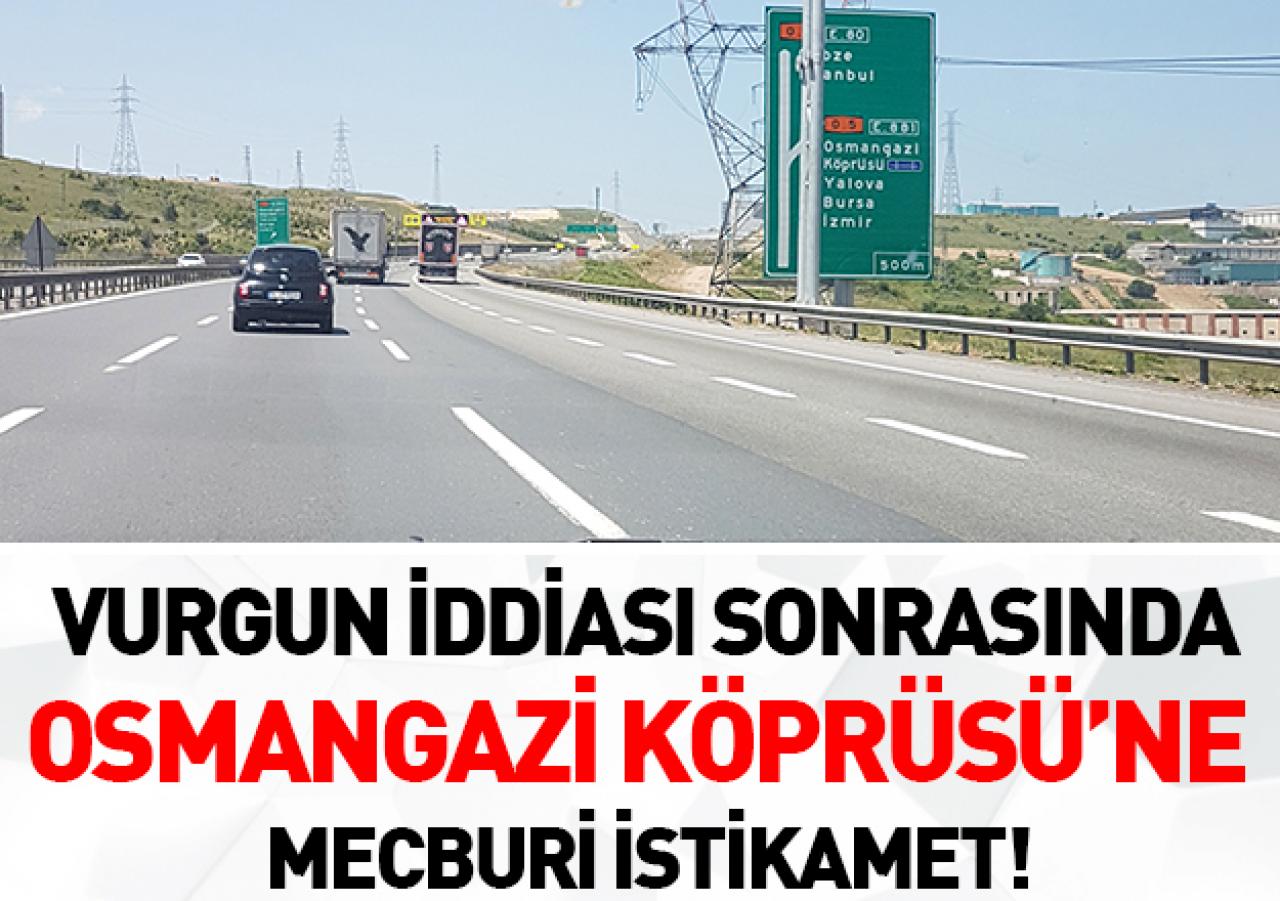 Osmangazi Köprüsü'ne mecburi istikamet!