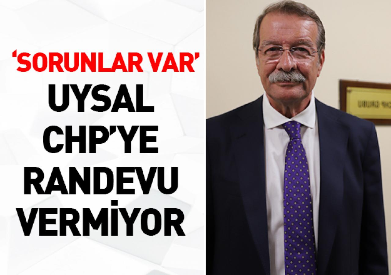 Uysal CHP’ye randevu vermiyor