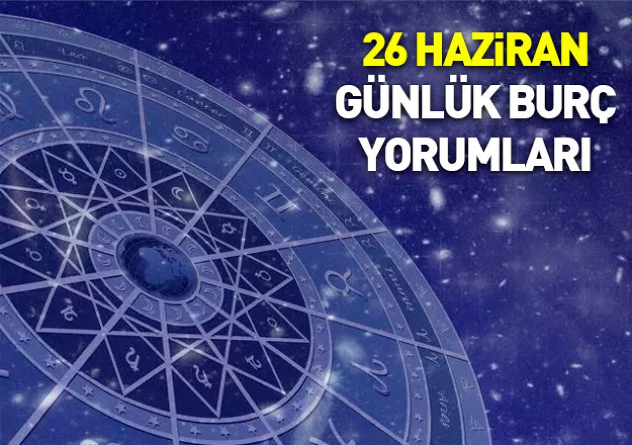 26 Haziran 2018 Salı Günlük Burç Yorumları - İş, Para, Aşk ve Sağlık falınız burada