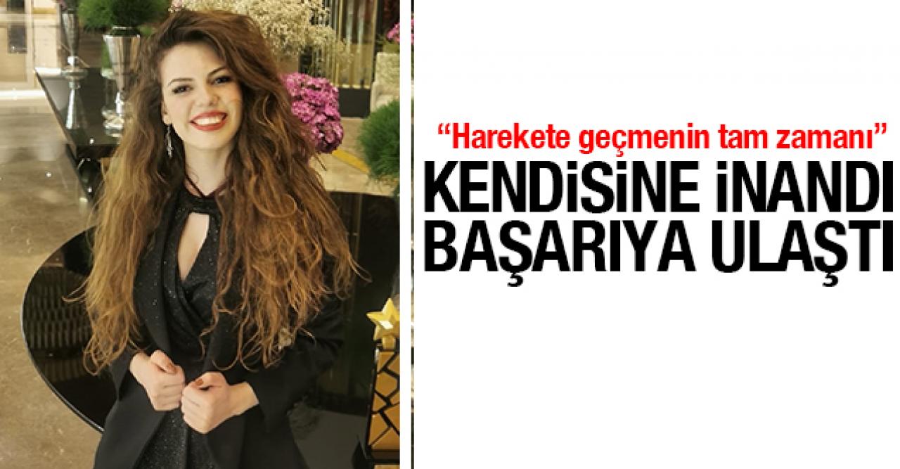 Kendisine inandı başarıya ulaştı: Duygu Kurnaz