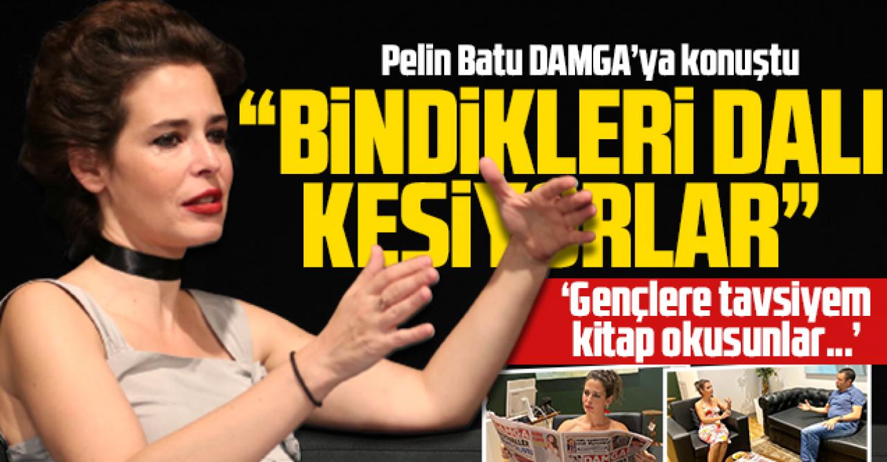 Pelin Batu: Bindikleri dalı kesiyorlar