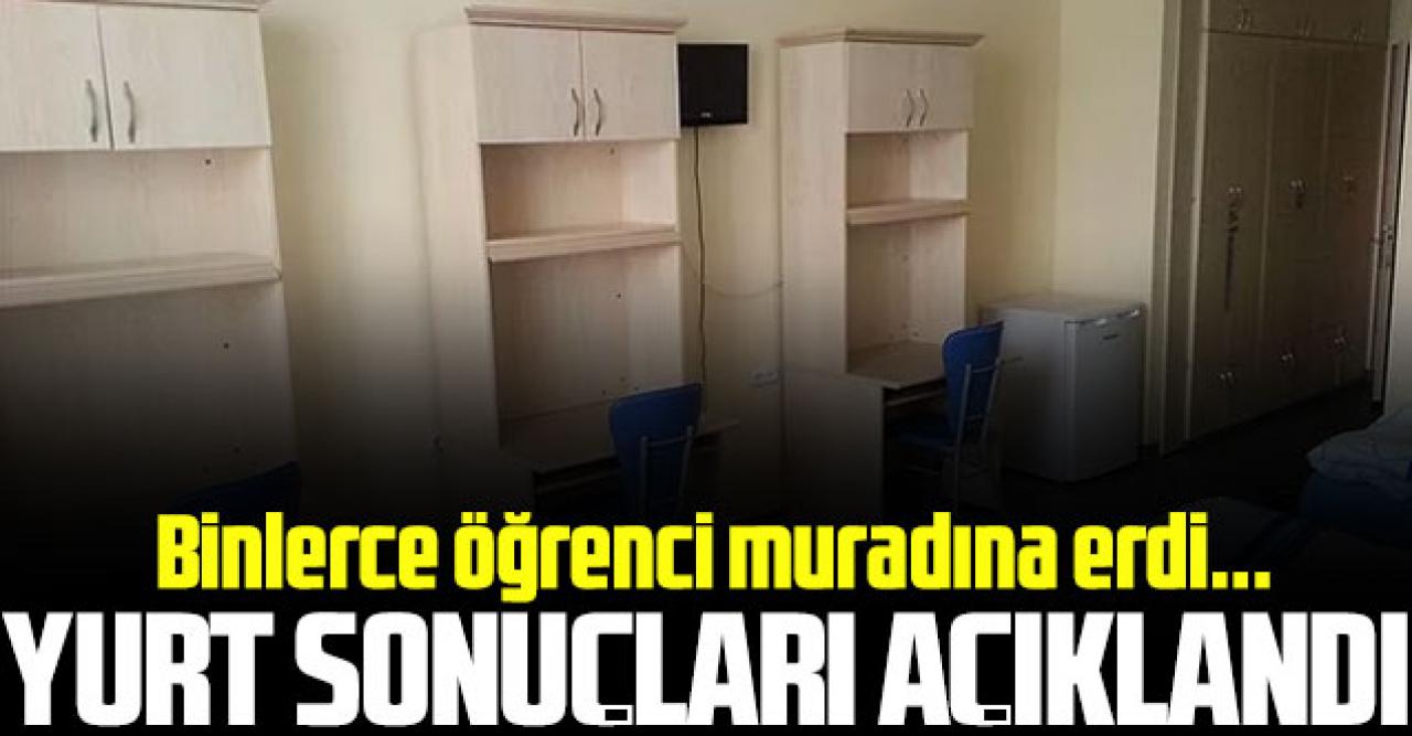 Yurt sonuçları açıklandı