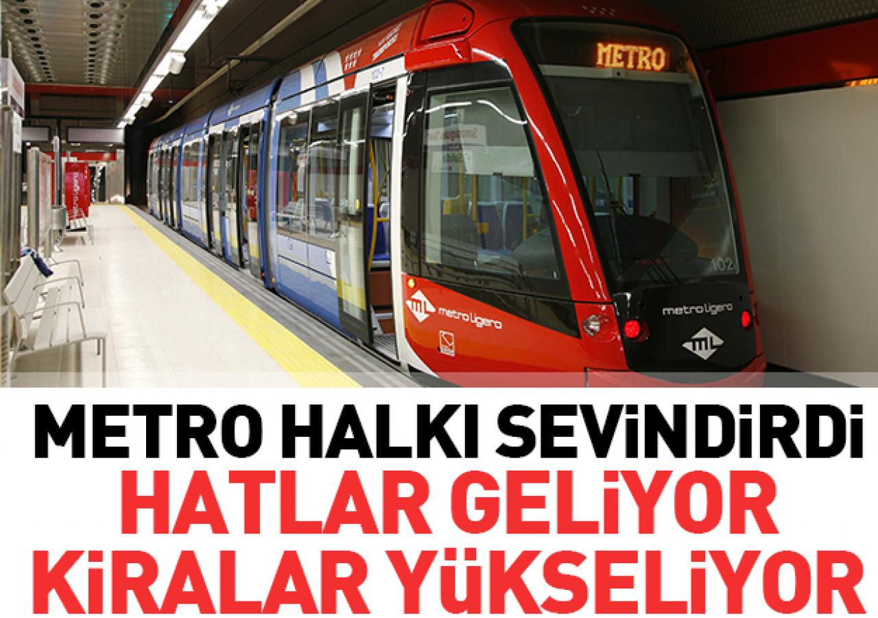 Metro geliyor kiralar yükseliyor