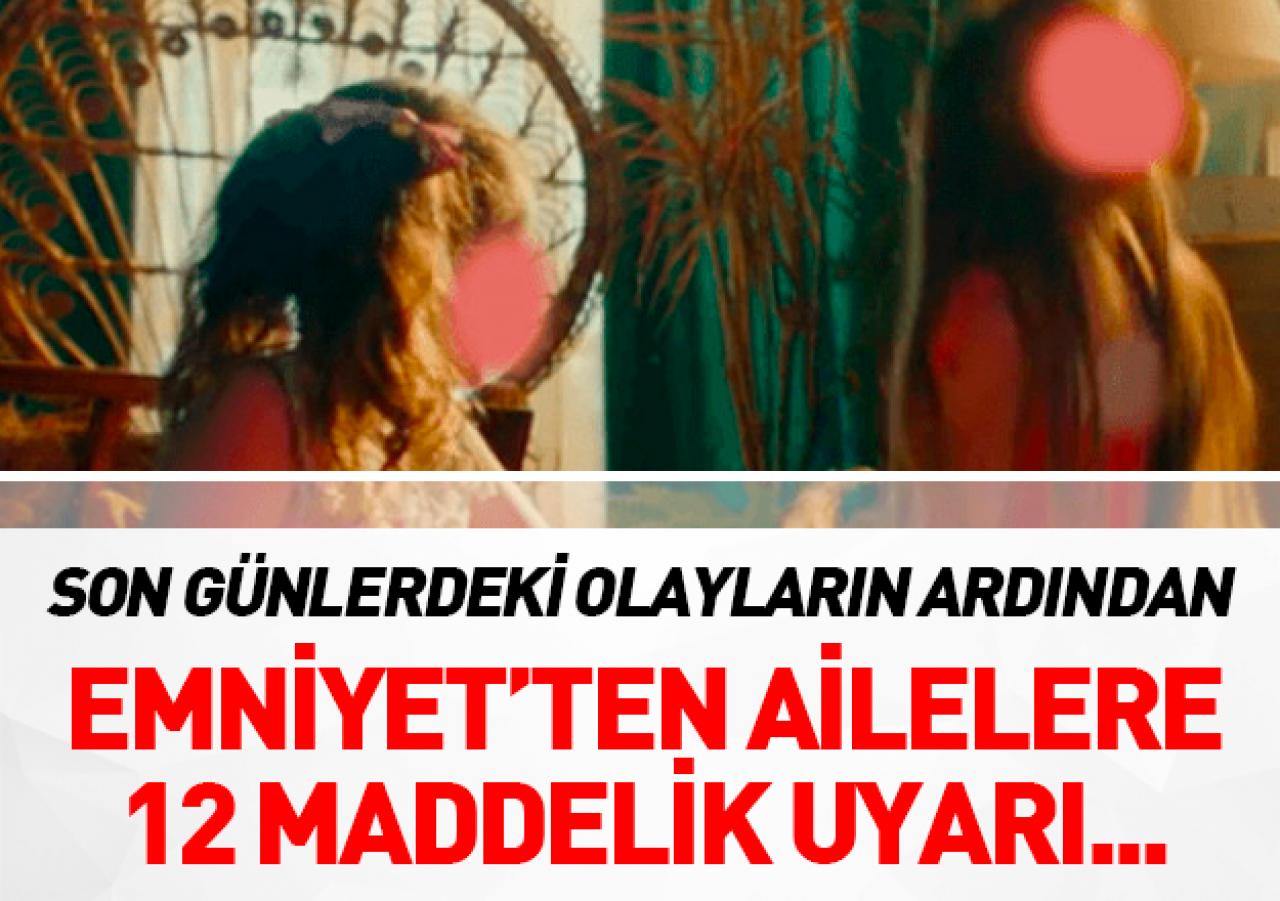 Emniyet'ten ailelere çocukları için 12 maddelik uyarı