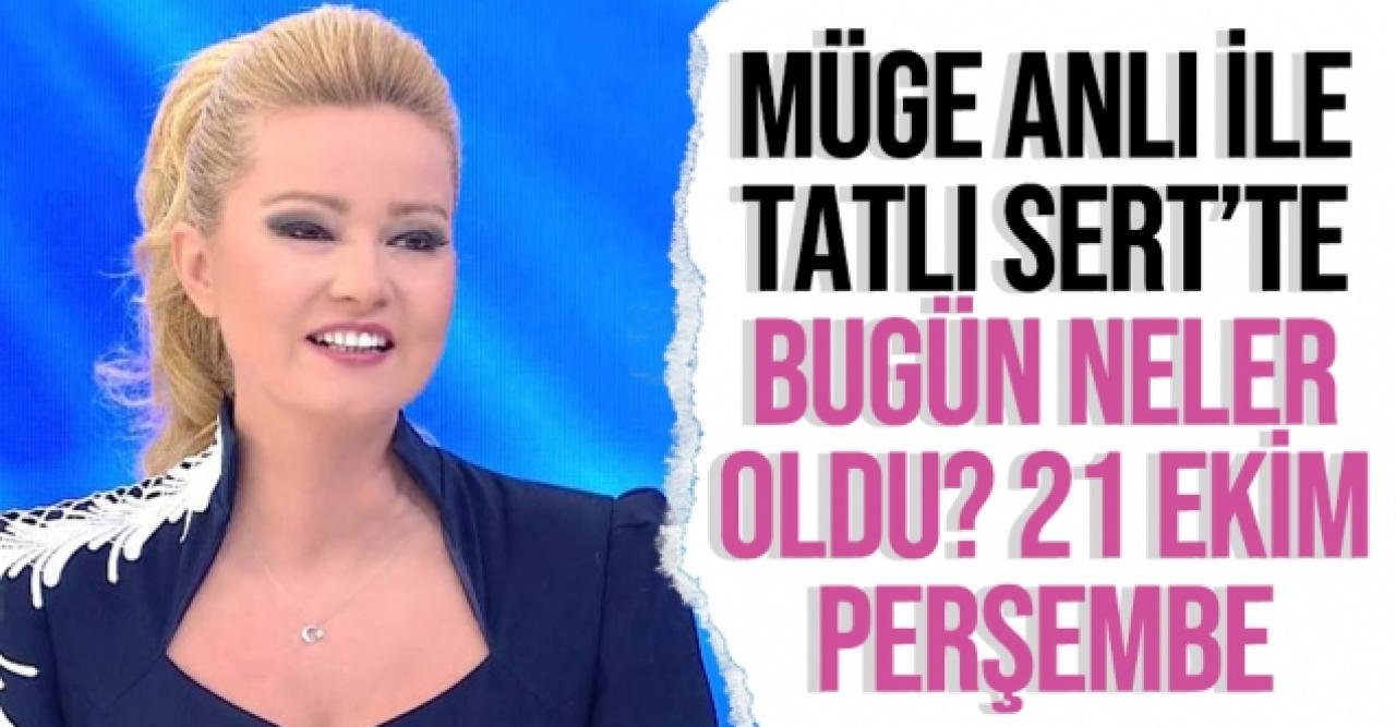 Müge Anlı ile Tatlı Sert 21 Ekim Perşembe izle | ATV canlı yayın, Youtube ve tekrar izle