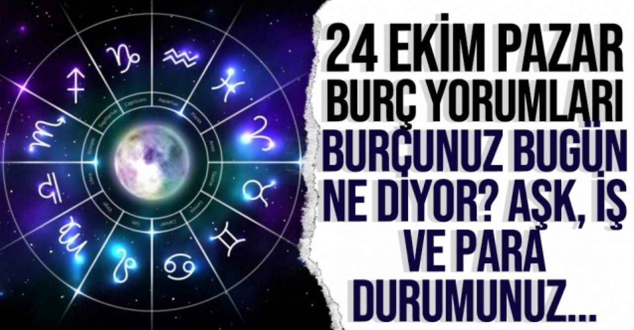 24 Ekim 2021 Pazar Koç, Boğa, İkizler, Yengeç, Aslan, Başak, Terazi, Akrep, Yay, Oğlak, Kova ve Balık burç yorumları