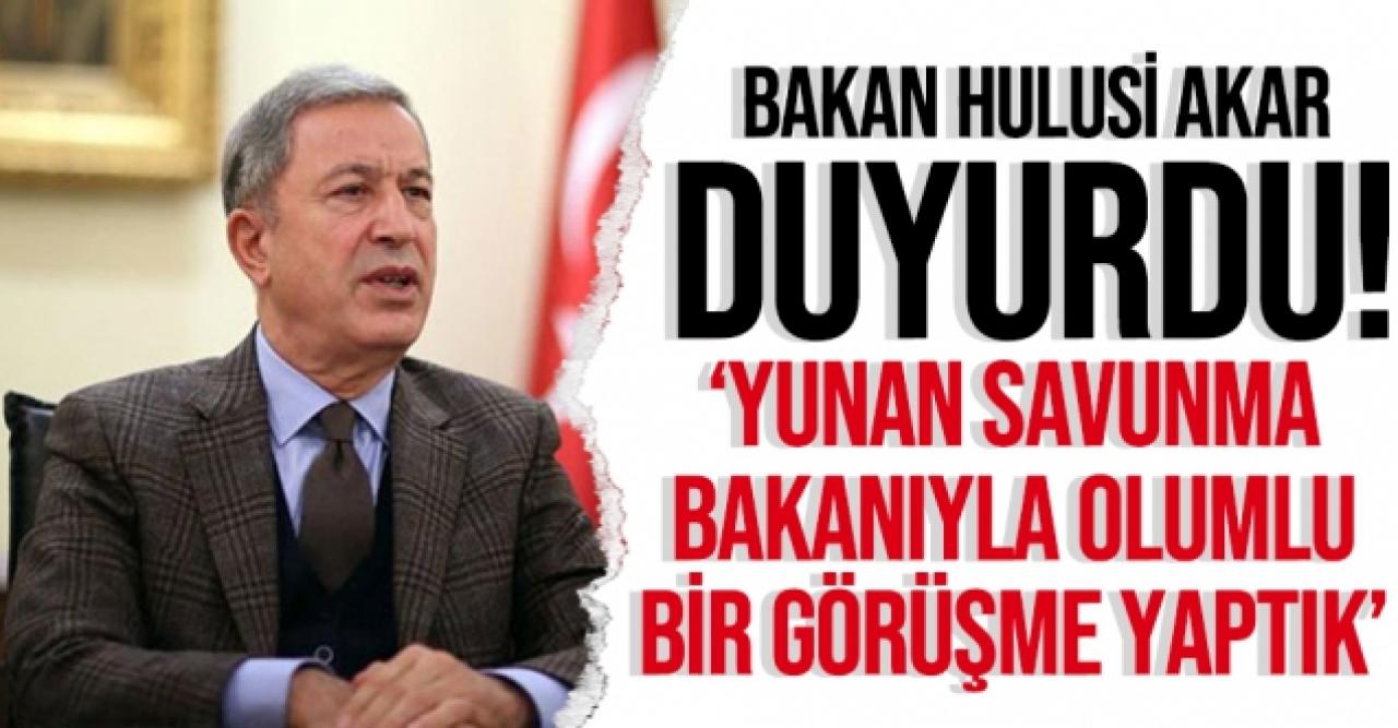 Milli Savunma Bakanı Hulusi Akar: Yunan Savunma Bakanı ile olumlu bir görüşme yaptık