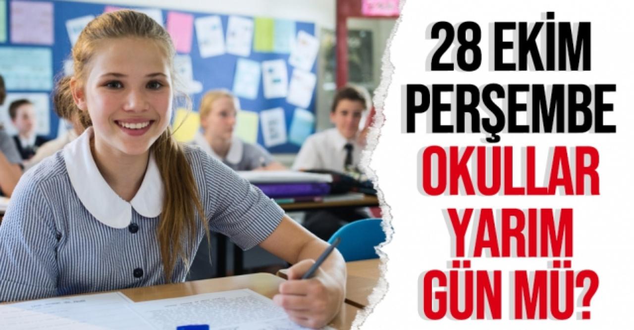 28 Ekim Perşembe okullar yarım gün mü? Okullar yarın tatil mi