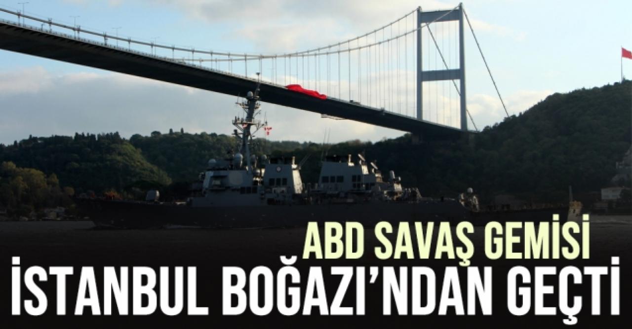 ABD savaş gemisi İstanbul Boğazı'ndan geçti