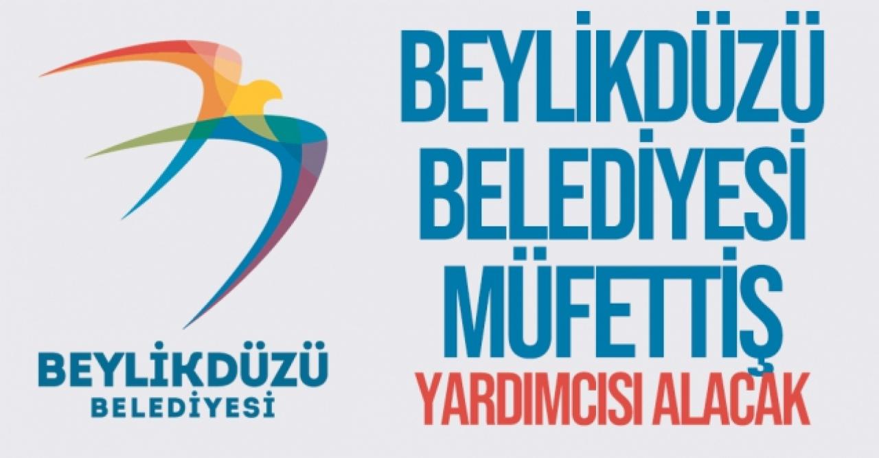 Beylikdüzü Belediye Başkanlığı Müfettiş Yardımcısı alacak