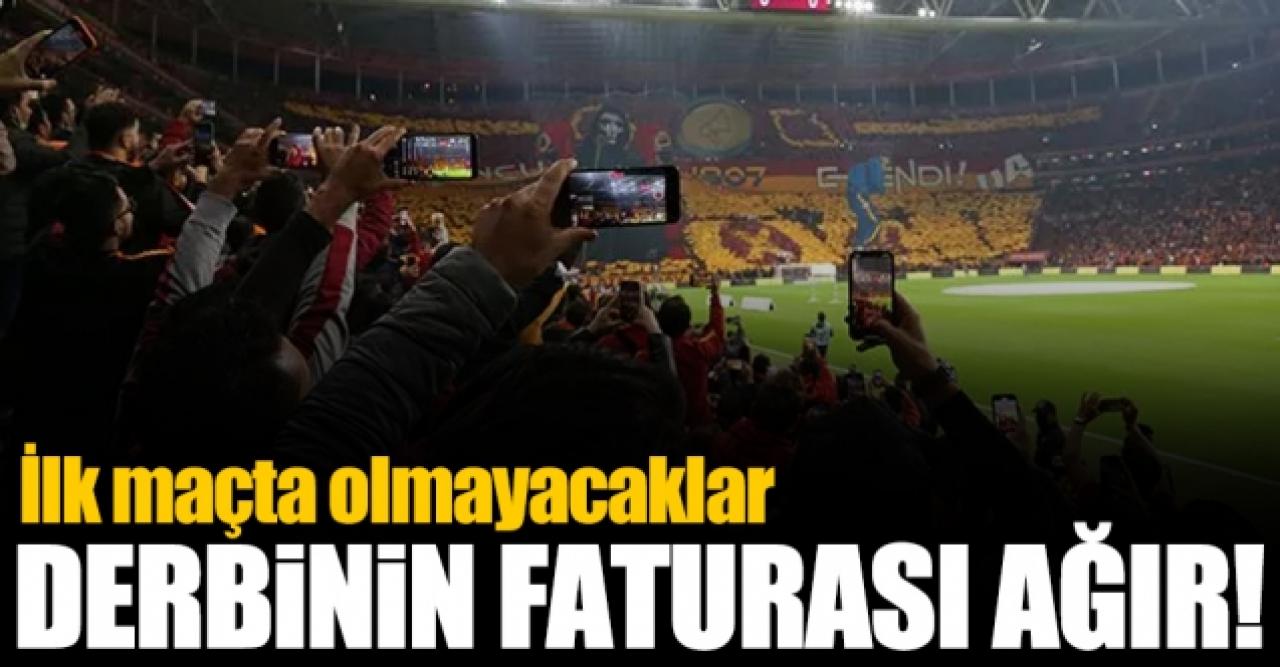 Derbinin Galatasaray'a faturası ağır oldu